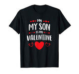 My Son Is My Valentine Shirt Mom Dad Valentine’s Day Gift T-Shirt