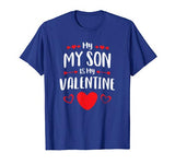 My Son Is My Valentine Shirt Mom Dad Valentine’s Day Gift T-Shirt