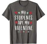 My Students Are My Valentine Valentines Day Gift for Teacher T-Shirt