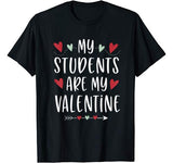 My Students Are My Valentine Valentines Day Gift for Teacher T-Shirt