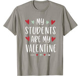 My Students Are My Valentine Valentines Day Gift for Teacher T-Shirt