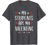 My Students Are My Valentine Valentines Day Gift for Teacher T-Shirt
