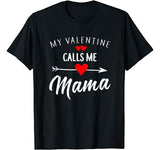 My Valentine Calls Me Mama Funny Womens Mom Gift T-Shirt