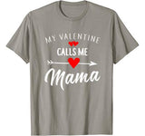 My Valentine Calls Me Mama Funny Womens Mom Gift T-Shirt