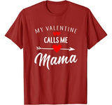 My Valentine Calls Me Mama Funny Womens Mom Gift T-Shirt
