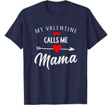 My Valentine Calls Me Mama Funny Womens Mom Gift T-Shirt