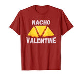 Nacho Valentine Funny Mexican Food Love Valentine’s Day Gift T-Shirt