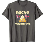 Nacho Valentine Shirt Valentine’s Day Mexican Food Lovers T-Shirt
