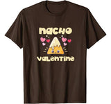Nacho Valentine Shirt Valentine’s Day Mexican Food Lovers T-Shirt
