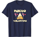 Nacho Valentine Shirt Valentine’s Day Mexican Food Lovers T-Shirt