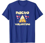 Nacho Valentine Shirt Valentine’s Day Mexican Food Lovers T-Shirt
