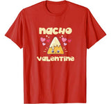 Nacho Valentine Shirt Valentine’s Day Mexican Food Lovers T-Shirt