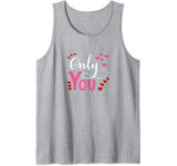 Only You Can Be My Valentine Tank Top
