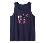 Only You Can Be My Valentine Tank Top