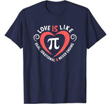 Pi Day Shirt Love Is Like Pi Valentines Math Teacher Gift T-Shirt