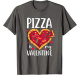 Pizza Is My Valentine Funny Valentines Day Gift Him Her T-Shirt