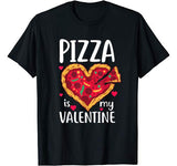 Pizza Is My Valentine Funny Valentines Day Gift Him Her T-Shirt