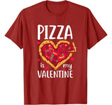 Pizza Is My Valentine Funny Valentines Day Gift Him Her T-Shirt