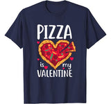 Pizza Is My Valentine Funny Valentines Day Gift Him Her T-Shirt