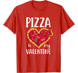 Pizza Is My Valentine Funny Valentines Day Gift Him Her T-Shirt