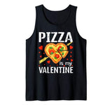 Pizza Is My Valentine Funny Valentines Day Gift Men Women Tank Top