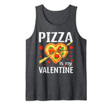 Pizza Is My Valentine Funny Valentines Day Gift Men Women Tank Top