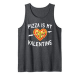Pizza Is My Valentine Funny Valentines Day Gifts Tank Top