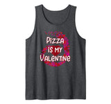 Pizza Is My Valentine Tank Top