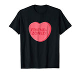 Sarcastic Valentines Day Candy Heart Friend Zoned T-Shirt