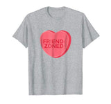 Sarcastic Valentines Day Candy Heart Friend Zoned T-Shirt