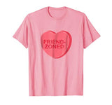 Sarcastic Valentines Day Candy Heart Friend Zoned T-Shirt