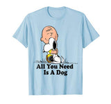 Snoopy Peanuts All You Need Is a Dog T Shirt