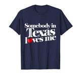 Somebody in Texas loves me shirt for valentine’s day