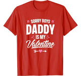 Sorry Boys Daddy Is My Valentine T-Shirt Girl Love Funny Tee
