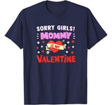 Sorry Girls Mommy Is My Valentine T Shirt Love Cupid Heart T-Shirt