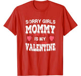 Sorry Girls Mommy Is My Valentines Shirt Men Boys Funny Tee T-Shirt
