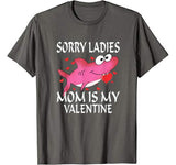 Sorry Ladies Mom Is My Valentine Cute Shark Valentines Day T-Shirt