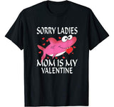 Sorry Ladies Mom Is My Valentine Cute Shark Valentines Day T-Shirt