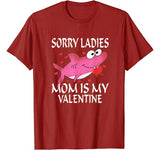 Sorry Ladies Mom Is My Valentine Cute Shark Valentines Day T-Shirt