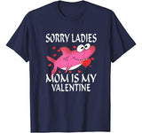 Sorry Ladies Mom Is My Valentine Cute Shark Valentines Day T-Shirt