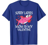 Sorry Ladies Mom Is My Valentine Cute Shark Valentines Day T-Shirt