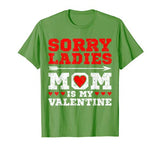 Sorry Ladies Mom Is My Valentine’s Day Art Graphics Heart T-Shirt