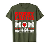 Sorry Ladies Mom Is My Valentine’s Day Art Graphics Heart T-Shirt