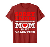 Sorry Ladies Mom Is My Valentine’s Day Art Graphics Heart T-Shirt
