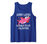 Sorry Ladies Mommy Is My Valentine Cute Shark Valentines Day Tank Top