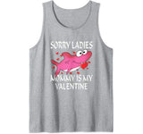 Sorry Ladies Mommy Is My Valentine Cute Shark Valentines Day Tank Top