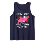 Sorry Ladies Mommy Is My Valentine Cute Shark Valentines Day Tank Top