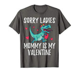 Sorry Ladies Mommy Is My Valentine Day Shirts for Boys Funny