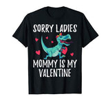 Sorry Ladies Mommy Is My Valentine Day Shirts for Boys Funny