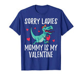 Sorry Ladies Mommy Is My Valentine Day Shirts for Boys Funny